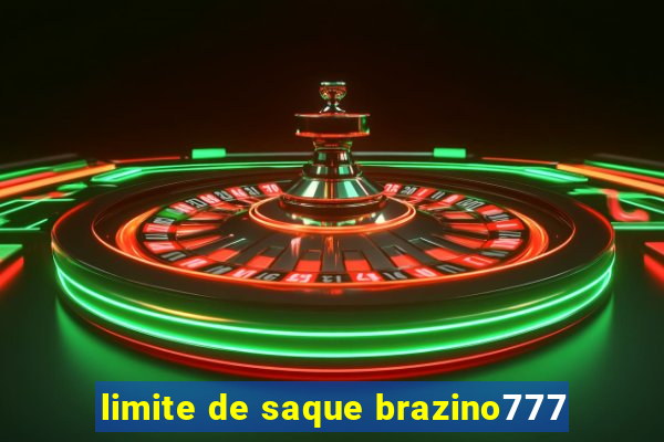 limite de saque brazino777